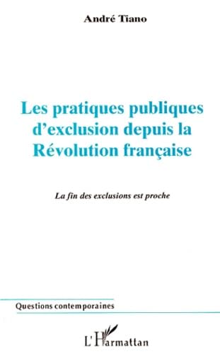 Les pratiques publiques d'exclusion depuis la Révolution française: La fin des exclusions est proche 9782738475053