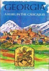 Georgia: A Rebel in the Caucasus 9780304340781