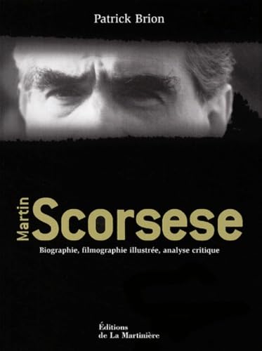 Martin Scorsese: Biographie, filmographie illustrée, analyse critique 9782732431086