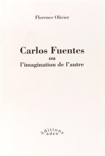 Carlos Fuentes ou l'imagination de l'autre 9781909226296