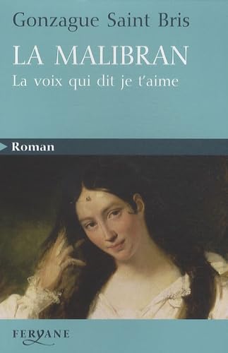 La Malibran: La voix qui dit je t'aime 9782840119388