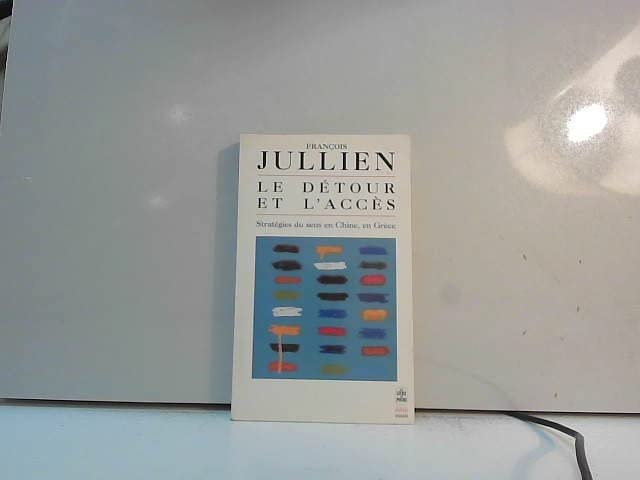 Le Détour et l'accès : Stratégies du sens en Chine, en Grèce 9782253942443