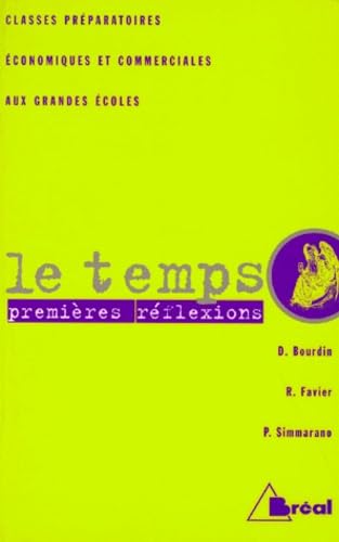 Le temps: Premières réflexions, classes préparatoires, économiques et commerciales 9782853949552