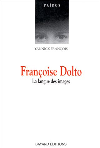 Francoise Dolto. La Langue Des Images 9782227005921