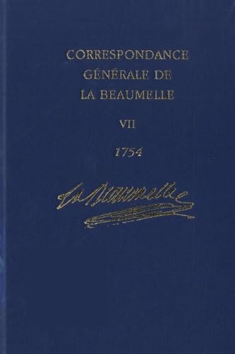 Correspondance générale de La Beaumelle : Tome 7, 22 janvier 1754 - 18 octobre 1754 9780729410298