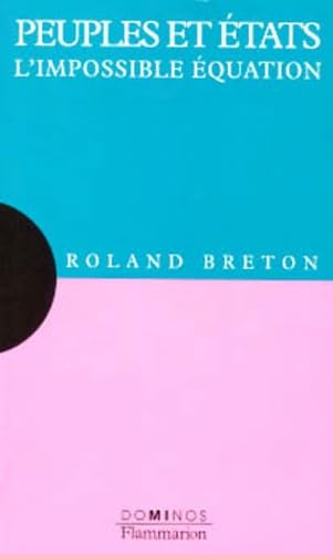 Peuples Et Etats. L'Impossible Equation ? 9782080355447