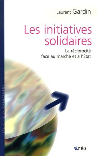 Les initiatives solidaires la réciprocité face au marché et à l'État 9782749206707