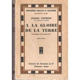A la gloire de la terre, souvenirs d'un géologue