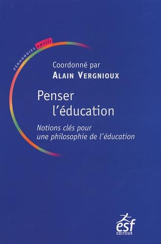 Penser l'éducation : notions clés en philosophie de l'éducation (0000) 9782710116943