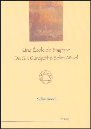 Une école de sagesse : De G.I. Gurdjieff à Selim Aïssel 9782913837522