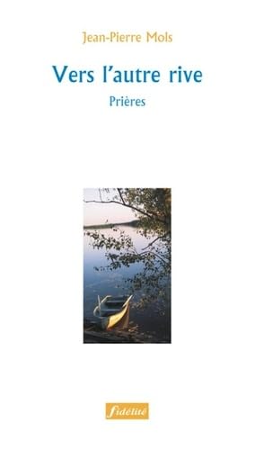Vers l'autre rive : Prières 9782873562458