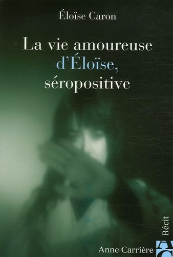 La vie amoureuse d'Eloïse, séropositive 9782843373527