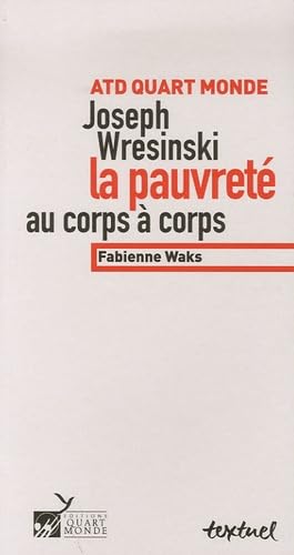 Joseph wresinski, la pauvreté au corps à corps 9782845971912