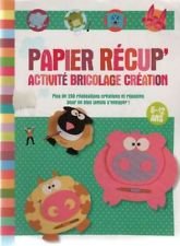 PAPIER RECUP ACTIVITE BRICOLAGE CREATION 9782298058482