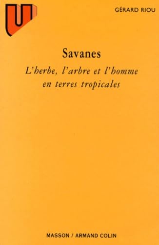 Savanes. L'Herbe, L'Arbre Et L'Homme En Terres Tropicales 9782225848308