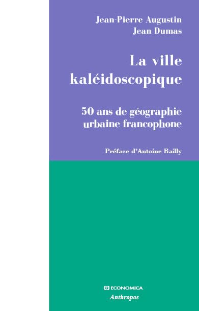 La ville kaléidoscopique : 50 ans de géographie urbaine francophone 9782717867886