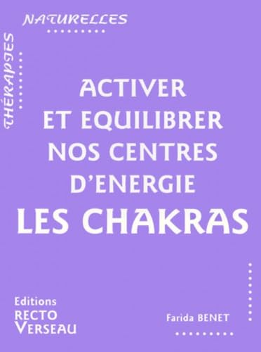 Activer et équilibrer nos centres d'énergie : Les chakras 9782883431034