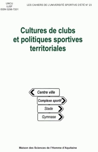 Les Cahiers de l'Université Sportive d'Eté, N° 23 : Cultures de clubs et politiques sportives territoriales 9782858923939