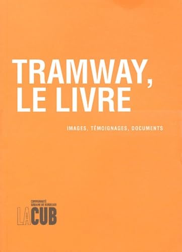 Tramway, le livre: Images, témoignages, documents 9782906489257