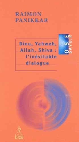Dieu, Yahweh, Allah, Shiva : L'Inevitable Dialogue 9782909698878