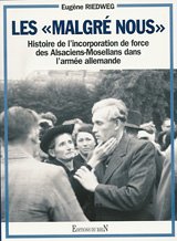 Les malgré-nous. Histoire de l'incorporation de force des Alsaciens-Mosellans dans l'armée allemande 9782863391075