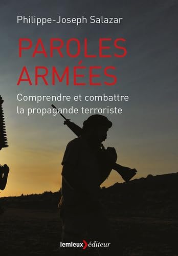 Paroles armées: Comprendre et combattre la propagande terroriste 9782373440294