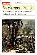 La Guadeloupe, 1875-1914 9782862604602