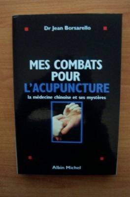 Mes combats pour l'acupuncture - La médecine chinoise et ses mystères 9782226067869