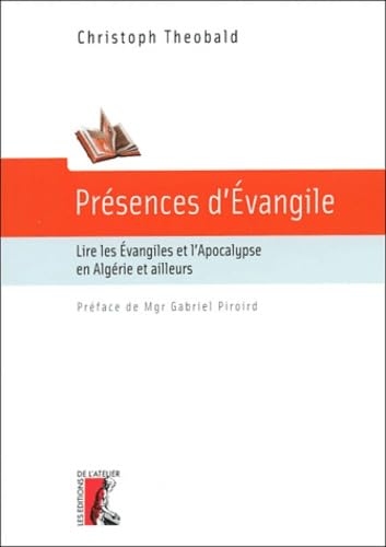 Présences d'Evangile I : Lire les Evangiles et l'Apocalypse en Algérie et ailleurs 9782708237100
