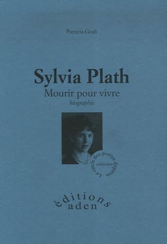 Sylvia Plath: Mourir pour vivre 9782848400822