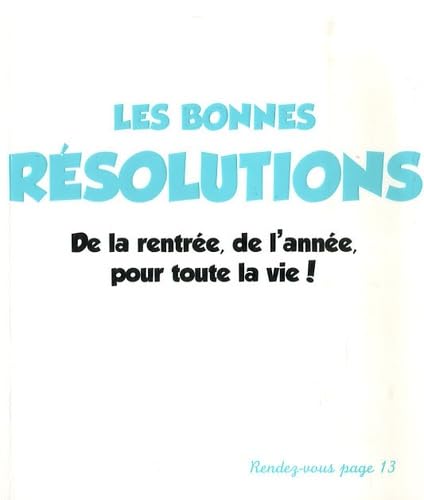 Les bonnes résolutions: De la rentrée, de l'année, pour toute la vie ! 9782012374188