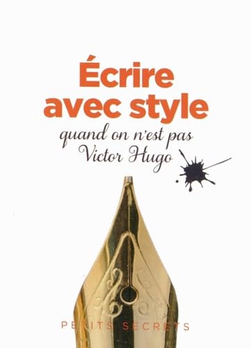 Ecrire avec style quand on n est pas victor hugo 9782809506310
