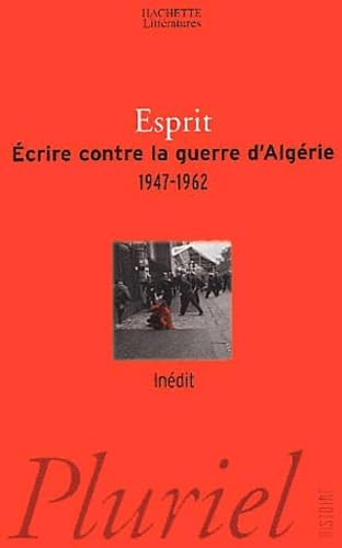 Ecrire contre la guerre d'Algérie 1947 - 1962 9782012790506