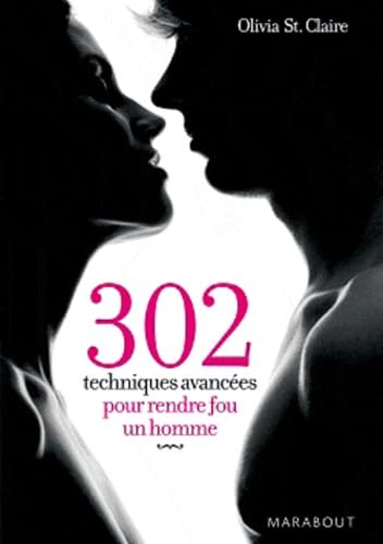 302 techniques avancées pour rendre fou un homme 9782501073394