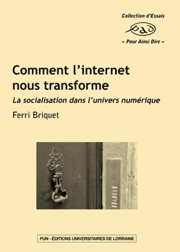 Comment l'Internet Nous Transforme. la Socialisation Dans l'Univers N Umerique 9782814301238