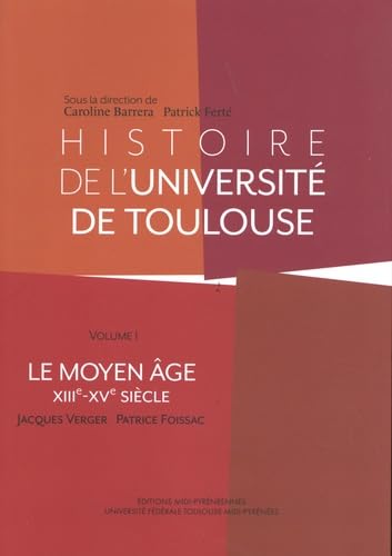 Histoire de l'université de Toulouse: Volume 1 (XIIIe-XVe siècle) 9791093498478
