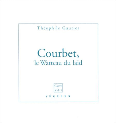 Courbet : le Watteau du laid 9782840491675