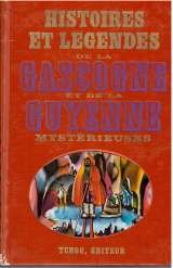Histoires et légendes de la Gascogne et de la Guyenne mystérieuses