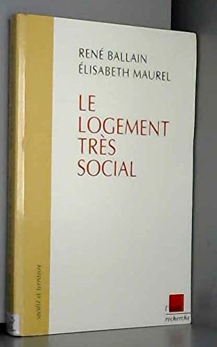 Le logement trés social: Extension ou fragilisation du droit au logement ? 9782876788329