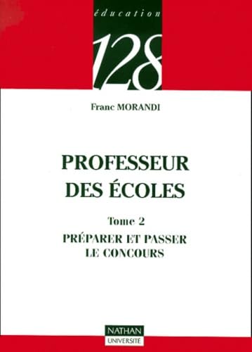 Professeur des écoles, tome 2 : Préparer et passer le concours, 2e édition 9782091908717