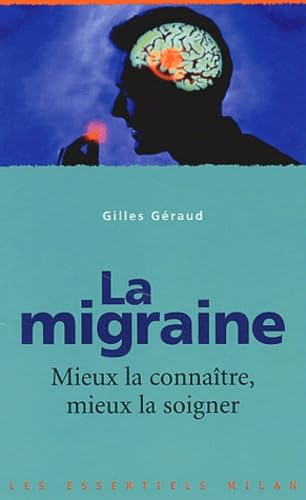 La migraine : Mieux la connaître, mieux la soigner 9782745910325