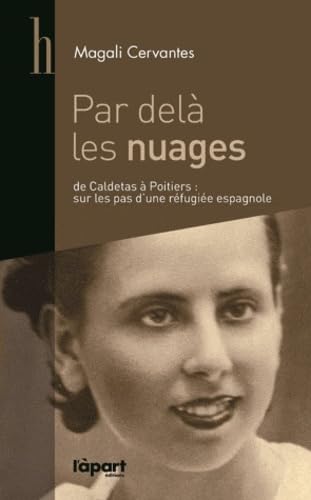 Par delà les nuages: De Caldetas à Poitiers : sur les pas de Mercedes, réfugiée espagnole républicaine 9782360350568
