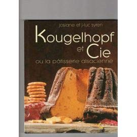 Kougelhopf et Cie: Ou la pâtisserie alsacienne 9782737246043
