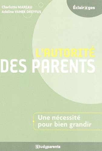 L'autorité des parents: Une nécessité pour bien grandir 9782844728081