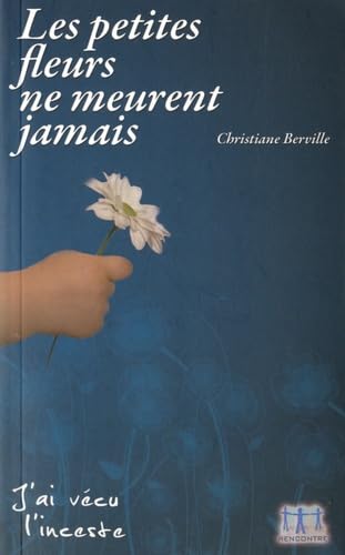 Les petites fleurs ne meurent jamais. J'ai vécu l'insceste 9782940335268