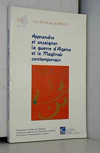 Apprendre et enseigner la guerre d'Algérie et le Maghreb contemporain: Actes de l'université d'été, Paris, 29-31 août 2001 (Les actes de la DESCO) 9782866373245