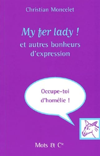 My fer lady !: et autres bonheurs d'expression 9782913588271