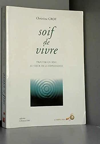 Soif de vivre: Trouver un sens au coeur de la dépendance 9782840580287