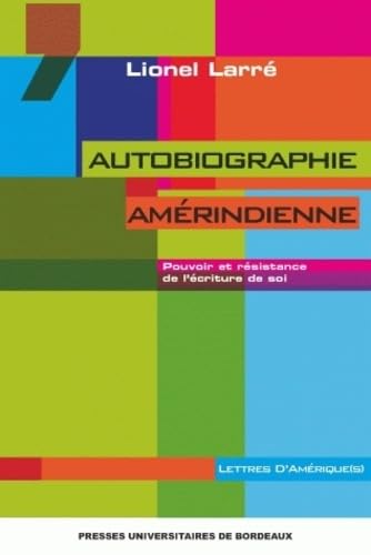 Autobiographie amérindienne: Pouvoir et résistance de l'écriture de soi 9782867815164