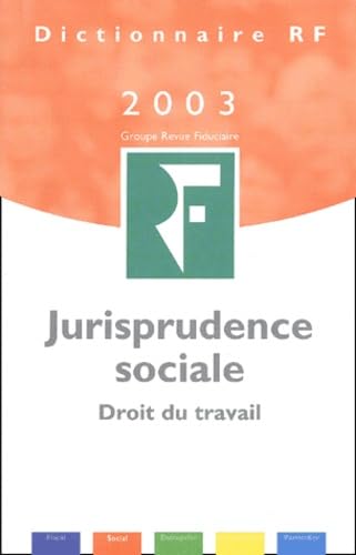 Dictionnaire RF 2003 : Jurisprudence sociale, droit du travail 9782865216925